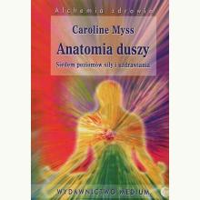 Anatomia duszy. Siedem poziomów siły i uzdrawia, 9788387025496