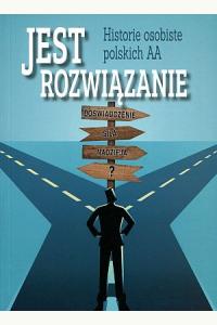 Jest rozwiązanie. Historie osobiste polskich AA	