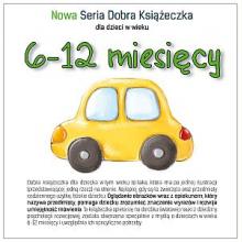 Nowa Seria Dobra Książeczka dla dzieci w wieku 6-12 miesięcy, 9788395661372