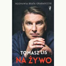 Na żywo - Tomasz Lis (książka z autografem), 9788396734006