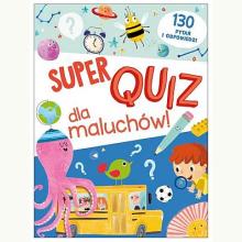 Super quiz dla maluchów. 130 pytań i odpowiedzi, 9789464767452